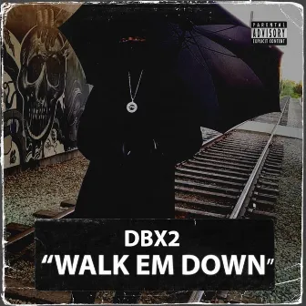 Walk Em Down by Dbx2