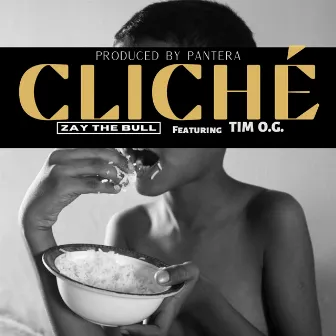 Cliche' by Zay The Bull