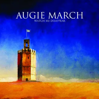 Watch Me Disappear by Augie March