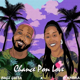 Chance Pon Love by Bugz Gutta