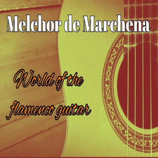 Melchor de Marchena, World Of The Flamenco Guitar