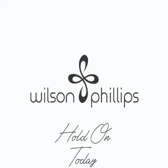 Hold On (Today) by Wilson Phillips