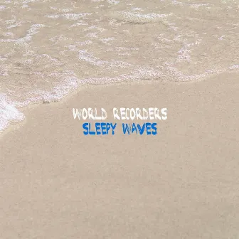 Sleepy Waves by World Recorders