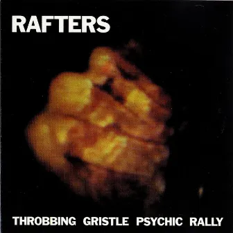 Rafters: Throbbing Gristle Psychic Rally by Throbbing Gristle