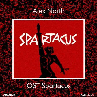 Spartacus (Original Motion Picture Soundtrack) by Alex North