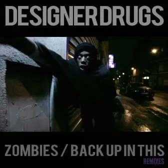 Zombies! / Back Up In This by Designer Drugs