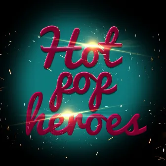 Hot Pop Heroes by Unknown Artist