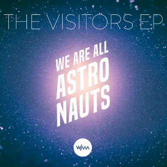 The Visitors by We Are All Astronauts