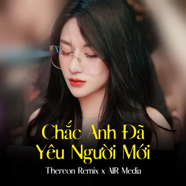 Chắc Anh Đã Yêu Người Mới Remix