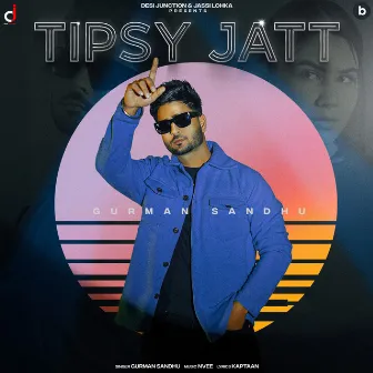 Tipsy Jatt by Gurman Sandhu