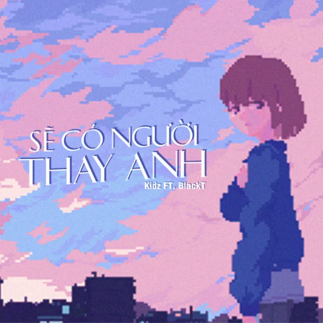 Sẽ Có Người Thay Anh