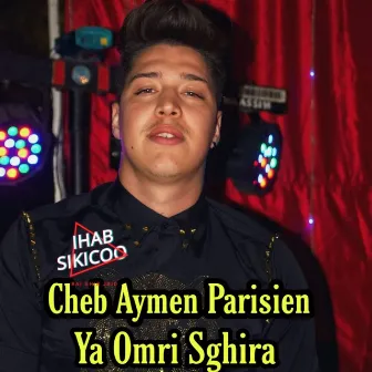 Ya Omri Sghira by Cheb Aymen Parisien