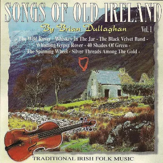 Songs Of Old Ireland, Volume 1 by Brian Dullaghan