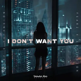 I Don’t Want You by ext3nsion