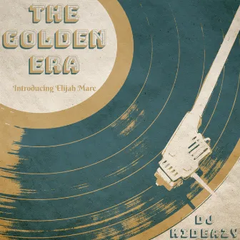 The Golden Era: Introducing Elijah Marc by DJ Kideazy