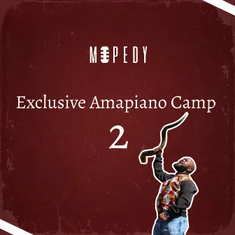 Exclusive Amapiano Camp 2 by Mopedy