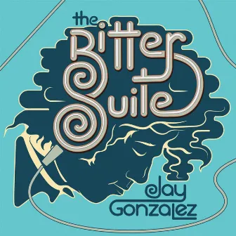 The Bitter Suite by Jay Gonzalez