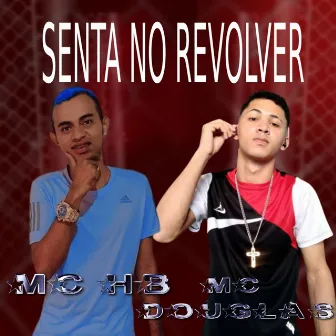 Senta no Revólver by MC HB