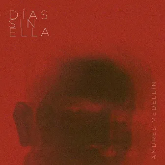 Días Sin Ella by Andrés Medellín