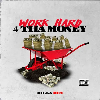 Work Hard 4 Tha Money by Killa Ben