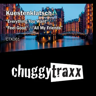 Everything You Want / Feel Good / All My Friends by Kuestenklatsch