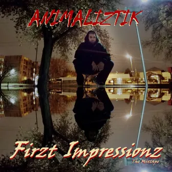 Firzt Impressionz (The Mixtape) by Animaliztik