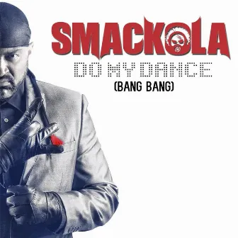 Do My Dance (Bang Bang) by Smackola