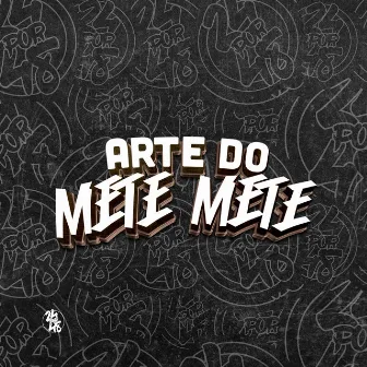 Arte do Mete Mete by DJ BZL