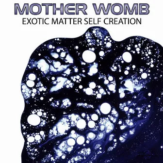 Exotic Matter Self Creation by Mother Womb