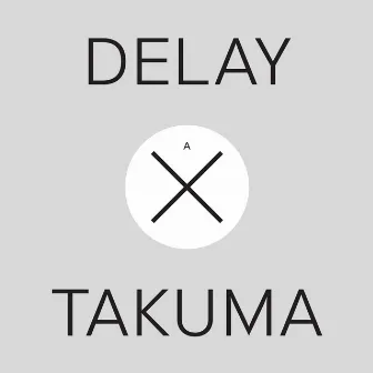 Delay x Takuma by Delay