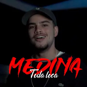 Toda Loca by MC Medina