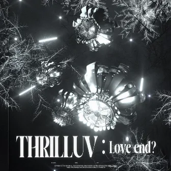 THRILLUV : Love End? by THRILL