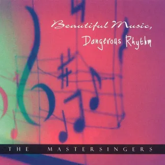 Beautiful Music, Dangerous Rhythm by The Master Singers