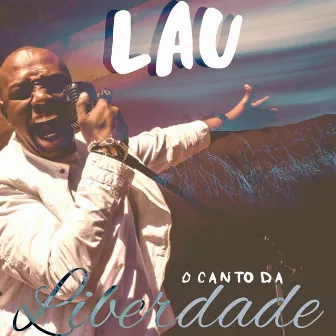 O Canto da Liberdade by Lau