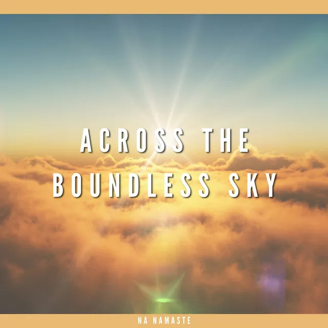 Across the Boundless Sky, Drifting on Clouds of Dreams