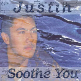 Soothe You by Justin