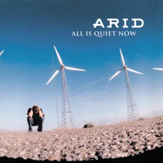 All Is Quiet Now by Arid