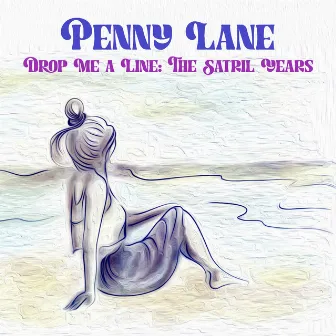 Drop Me a Line: The Satril Years by Penny Lane