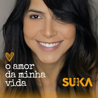 O Amor da Minha Vida by Suka