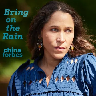 Bring on the Rain by China Forbes