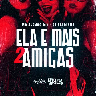 Ela e Mais 2 Amigas by MC Alemão 011