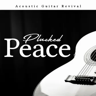 Plucked Peace by Acoustic Guitar Revival