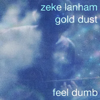 Feel Dumb by Zeke Lanham