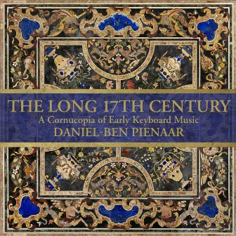 The Long 17th Century: A Cornucopia of Early Keyboard Music by Daniel-Ben Pienaar