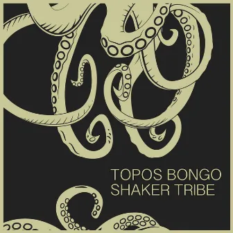 Shaker Tribe by Topos Bongo