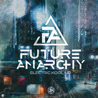 Electric Koolaid by Future Anarchy