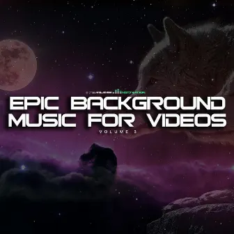 Epic Background Music for Videos, Vol. 3 by Fearless Motivation Instrumentals