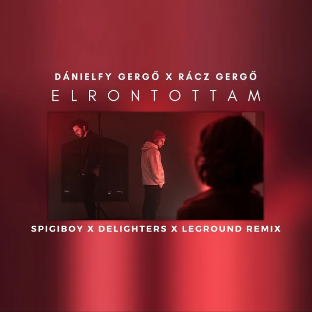 Elrontottam - Spigiboy, Delighters, LeGround Remix Edit