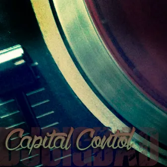 Capital Controls by DJ Bigdad