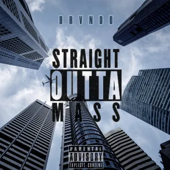 STRAIGHT OUTTA MASS by Brvndo